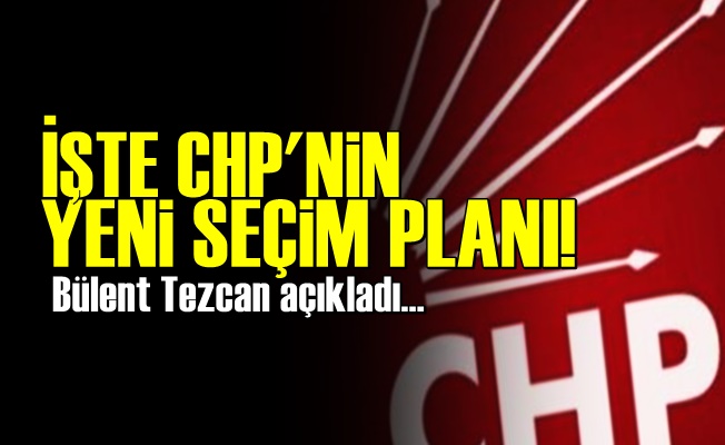 İşte CHP'nin Yeni Seçim Planı!