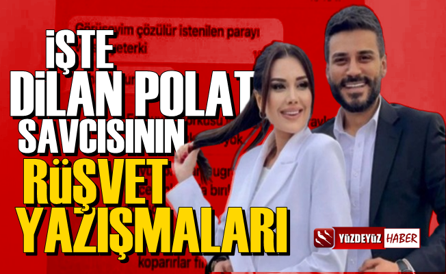 İşte Dilan Polat Savcısının Rüşvet Yazışmaları