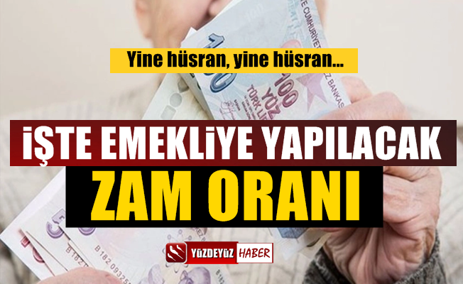 İşte emekliye yapılacak zam oranı