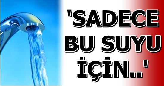 İŞTE EN GÜVENİLİR ‘SU’…