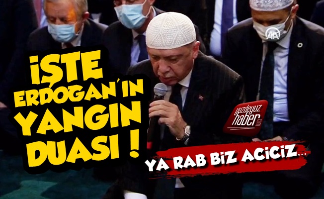 İşte Erdoğan'ın 'Yangın' İçin Yaptığı O Dua