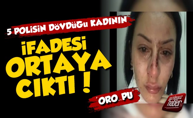 İşte Esenyurt'ta 5 Polisin Dövdüğü Kadının İfadesi