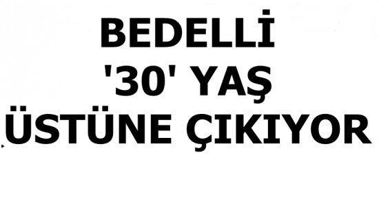 İŞTE HÜKÜMETİN BEDELLİ PLANI…