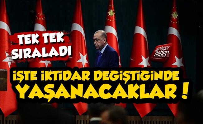 İşte İktidar Değiştiğinde Yaşanacaklar