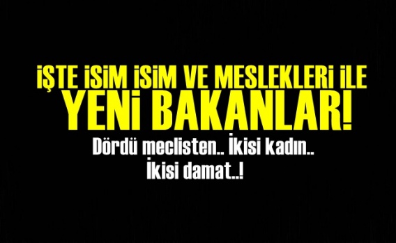 İşte İsim İsim Bakanlar!