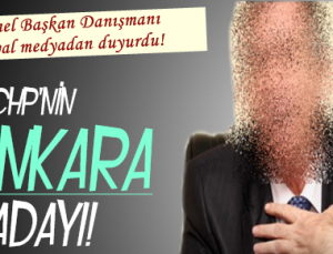 İŞTE KILIÇDAROĞLU’NUN ANKARA ADAYI!