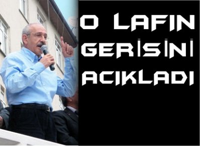 İŞTE KILIÇDAROĞLU’NUN DEMEK İSTEDİĞİ…