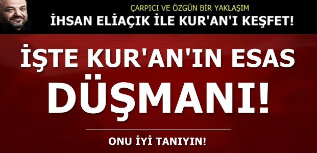 İŞTE KUR’AN’IN ASIL DÜŞMANI….