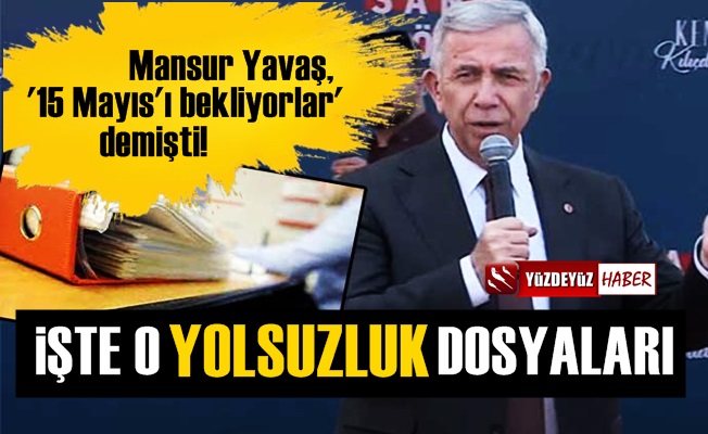 İşte Mansur Yavaş'ın bahsettiği yolsuzluk dosyaları