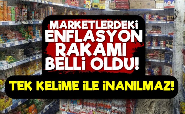 İşte Marketlerdeki Enflasyon Rakamı!