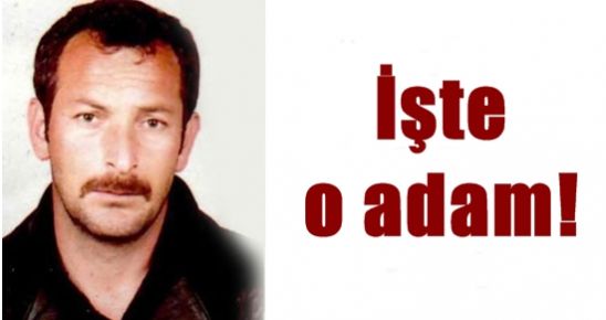 İŞTE O ADAM!