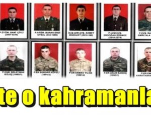 İŞTE O KAHRAMANLAR…