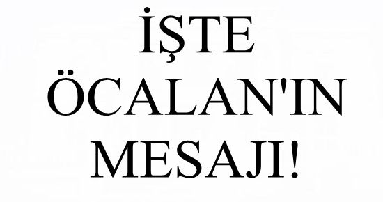 İŞTE ÖCALAN’IN MESAJI! ‘SİLAHLARI…’