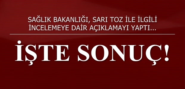 İŞTE SARI TOZ  OLAYININ SONUCU!