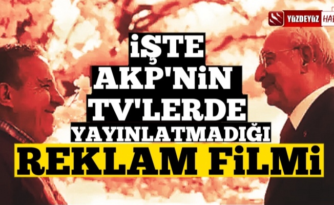 İşte televizyonlarda istenmeyen CHP'nin reklam filmi