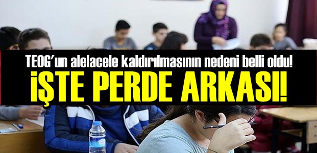 İŞTE TEOG OLAYININ PERDE ARKASI!