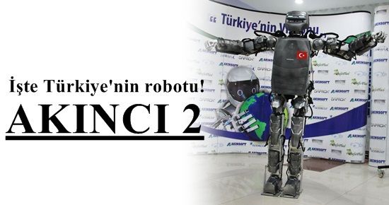 İŞTE TÜRKİYE’NİN İNSANSI ROBOTU; AKINCI