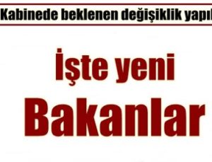 İŞTE YENİ BAKANLAR