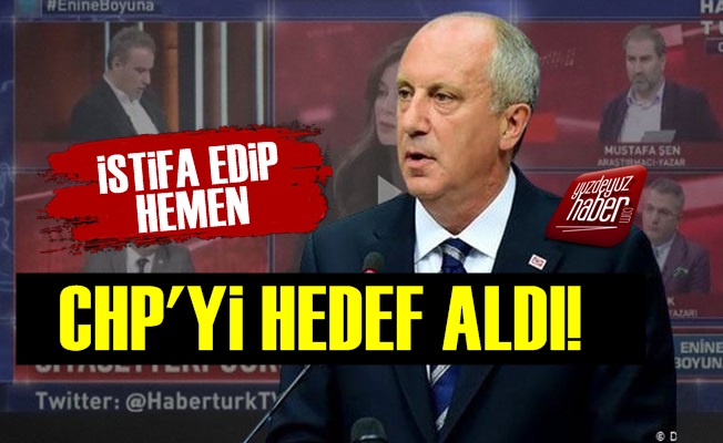 İstifa Eden Muharrem İnce CHP'ye Verdi Veriştirdi!