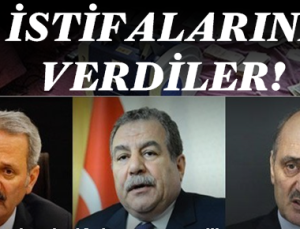 İSTİFALARINI VERDİLER!