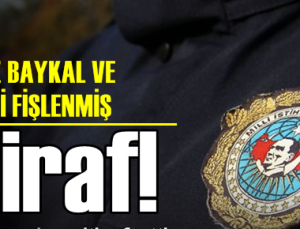 İTİRAF! BAYKAL MUHALİF HERKES FİŞLENMİŞ…