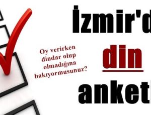 İZMİR’DE DİN ANKETİ!