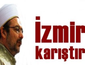 İZMİR’İ KARIŞTIRDI…