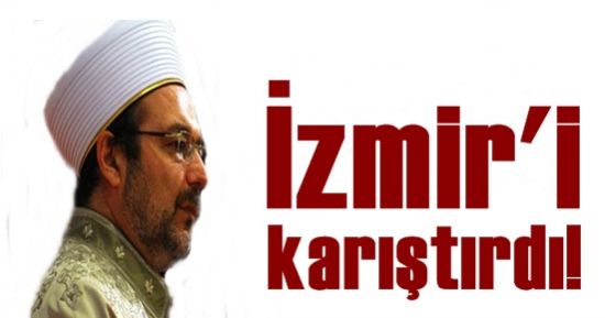 İZMİR’İ KARIŞTIRDI…