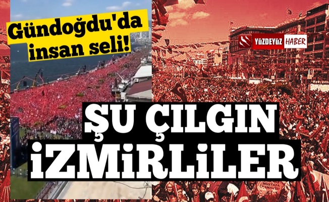 İzmirliler çıldırmış olmalı, Gündoğdu Meydanı'nda insan seli