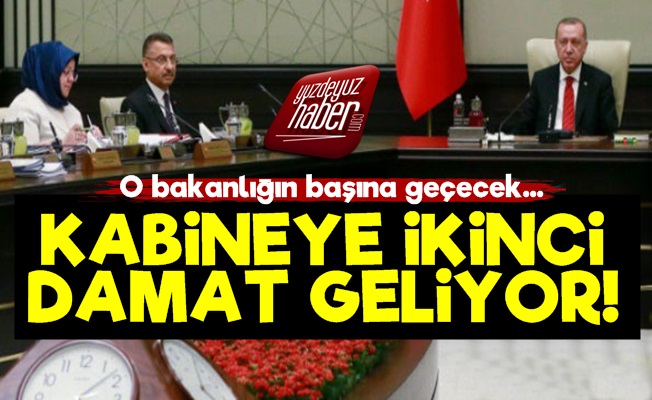 Kabineye İkinci Damat Geliyor!