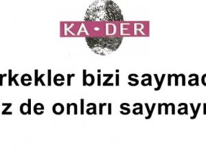 KADIN ADAY SAYISI KADER’İ KIZDIRDI