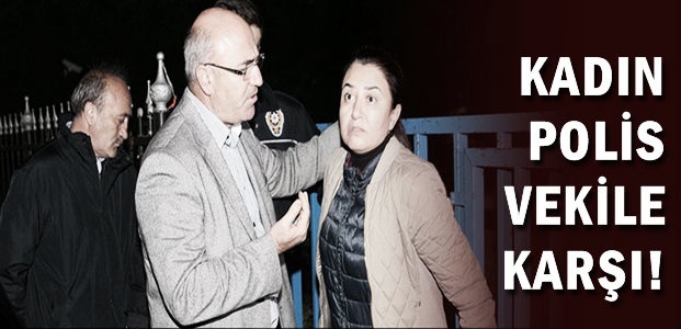 KADIN POLİS VEKİLE KARŞI…