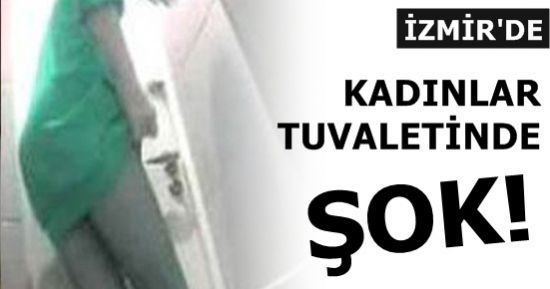 KADINLAR TUVALETİNDE ŞOK!