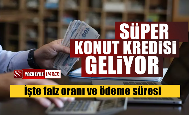 Kamu bankalarından 'süper konut kredisi' geliyor, işte detaylar