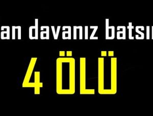 KAN DAVANIZ BATSIN: 4 ÖLÜ