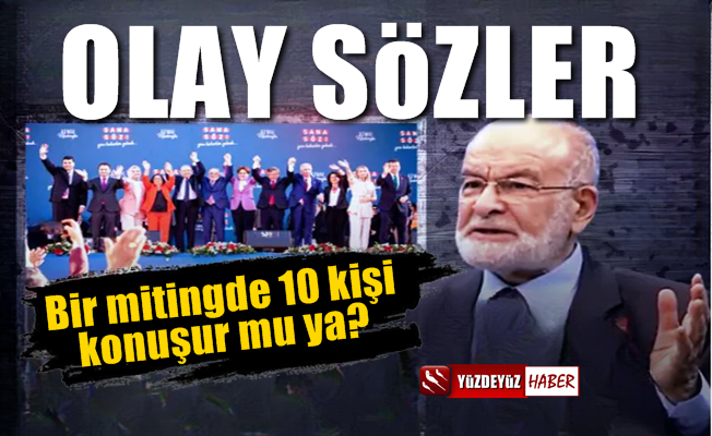 Karamollaoğlu'ndan olay sözler: Mitingde 10 kişi konuşur mu ya?