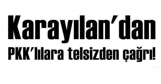 KARAYILAN’DAN TELSİZLE ÇAĞRI