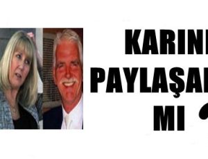 ‘KARINI PAYLAŞALIM MI?’