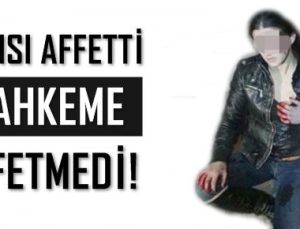 KARISI AFFETTİ MAHKEME AFFETMEDİ!