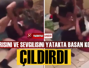 Karısını sevgilisiyle yatakta basan koca çıldırdı