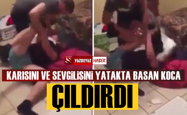 Karısını sevgilisiyle yatakta basan koca çıldırdı