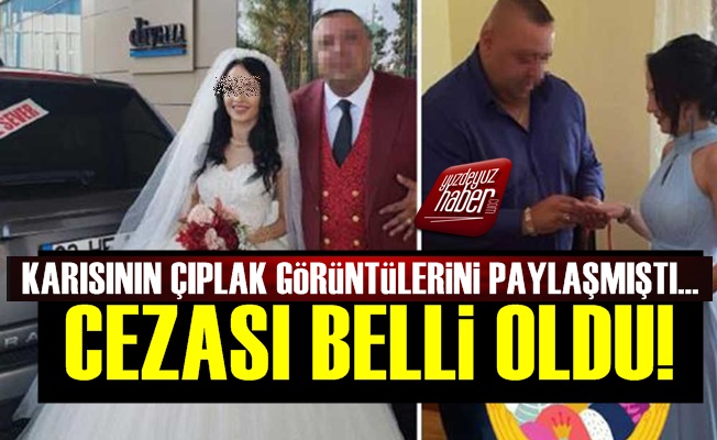 Karısının Müstehcen Görüntülerini Paylaşmıştı, İşte Cezası!