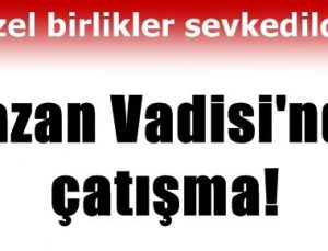 KAZAN VADİSİ’NDE 1 ŞEHİT…