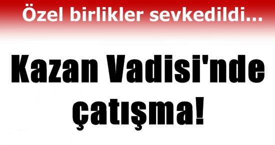 KAZAN VADİSİ’NDE 1 ŞEHİT…