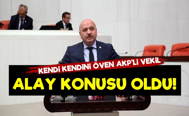 Kendi Kendini Öven AKP'li Vekil Alay Konusu Oldu!