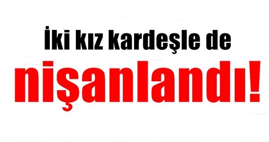 KENDİSİ AYRILDI KARDEŞİ NİŞANLANDI!