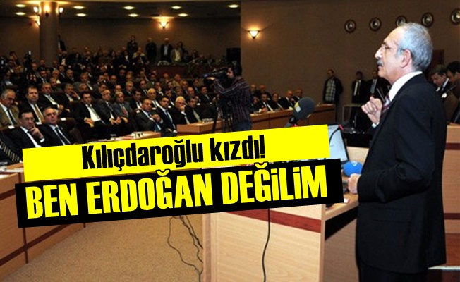 Kılıçdaroğlu: Ben Erdoğan Değilim…