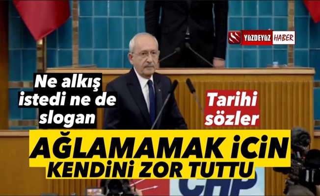 Kılıçdaroğlu'ndan tarihi sözler, sesi titreyerek konuştu