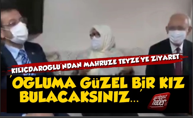 Kılıçdaroğlu'ndan Mahruze Teyze'ye Ziyaret!