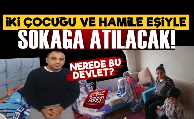 Kış Günü Hamile Eşi ve Çocuklarıyla Sokağa Atılacaklar!